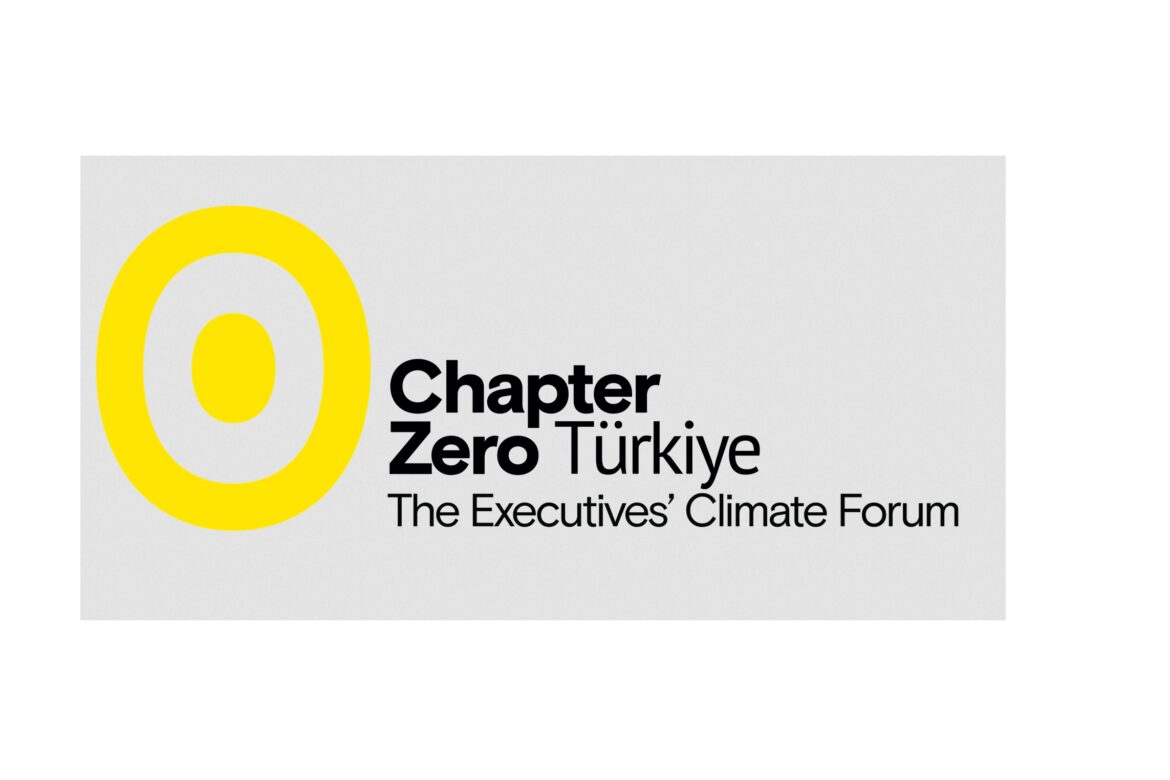 Chapter Zero Türkiye, iklim değişikliğine karşı iş dünyasını harekete geçiriyor