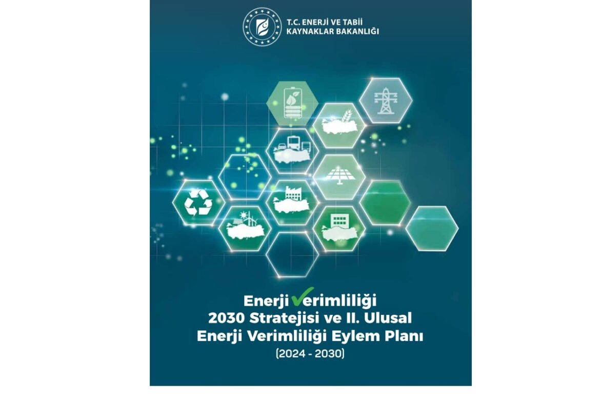 Enerji Verimliliği 2030 Stratejisi ve II. Ulusal Enerji Verimliliği Eylem Planı yayımlandı