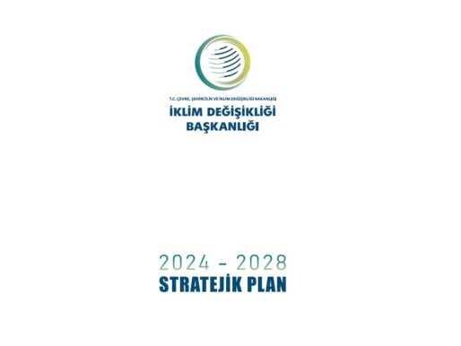 İklim Değişikliği Başkanlığı 2024 – 2028 Stratejik Planı yayımlandı